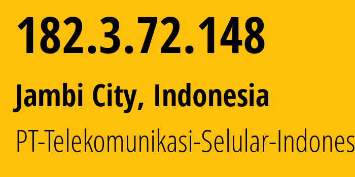 IP address 182.3.72.148 (Jambi City, Jambi, Indonesia) get location, coordinates on map, ISP provider AS23693 PT-Telekomunikasi-Selular-Indonesia // who is provider of ip address 182.3.72.148, whose IP address