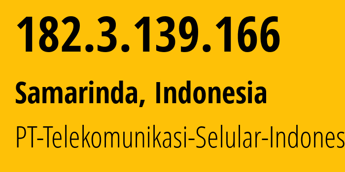 IP address 182.3.139.166 (Samarinda, East Kalimantan, Indonesia) get location, coordinates on map, ISP provider AS23693 PT-Telekomunikasi-Selular-Indonesia // who is provider of ip address 182.3.139.166, whose IP address