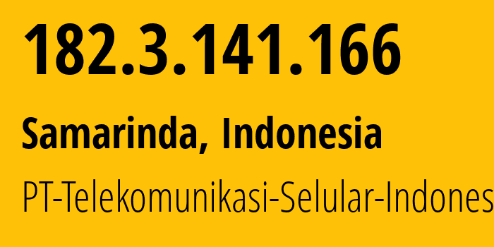 IP address 182.3.141.166 (Jakarta, Jakarta, Indonesia) get location, coordinates on map, ISP provider AS23693 PT-Telekomunikasi-Selular-Indonesia // who is provider of ip address 182.3.141.166, whose IP address