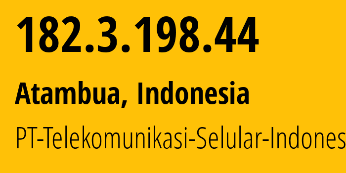 IP-адрес 182.3.198.44 (Атамбуа, East Nusa Tenggara, Индонезия) определить местоположение, координаты на карте, ISP провайдер AS23693 PT-Telekomunikasi-Selular-Indonesia // кто провайдер айпи-адреса 182.3.198.44