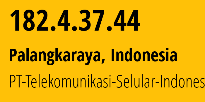 IP address 182.4.37.44 (Jakarta, Jakarta, Indonesia) get location, coordinates on map, ISP provider AS23693 PT-Telekomunikasi-Selular-Indonesia // who is provider of ip address 182.4.37.44, whose IP address