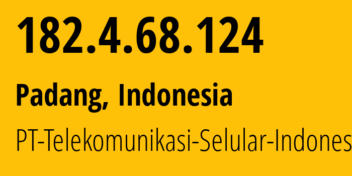 IP-адрес 182.4.68.124 (Паданг, West Sumatra, Индонезия) определить местоположение, координаты на карте, ISP провайдер AS23693 PT-Telekomunikasi-Selular-Indonesia // кто провайдер айпи-адреса 182.4.68.124