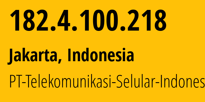 IP address 182.4.100.218 (Yogyakarta, Yogyakarta, Indonesia) get location, coordinates on map, ISP provider AS23693 PT-Telekomunikasi-Selular-Indonesia // who is provider of ip address 182.4.100.218, whose IP address