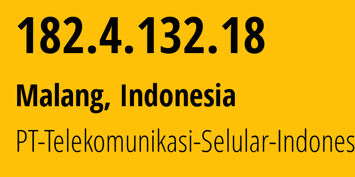 IP-адрес 182.4.132.18 (Маланг, Восточная Ява, Индонезия) определить местоположение, координаты на карте, ISP провайдер AS23693 PT-Telekomunikasi-Selular-Indonesia // кто провайдер айпи-адреса 182.4.132.18