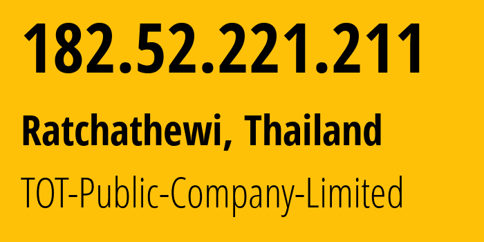 IP-адрес 182.52.221.211 (Ratchathewi, Бангкок, Таиланд) определить местоположение, координаты на карте, ISP провайдер AS23969 TOT-Public-Company-Limited // кто провайдер айпи-адреса 182.52.221.211
