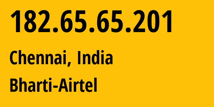 IP address 182.65.65.201 (Chennai, Tamil Nadu, India) get location, coordinates on map, ISP provider AS24560 Bharti-Airtel // who is provider of ip address 182.65.65.201, whose IP address