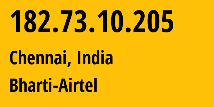 IP address 182.73.10.205 (Chennai, Tamil Nadu, India) get location, coordinates on map, ISP provider AS9498 Bharti-Airtel // who is provider of ip address 182.73.10.205, whose IP address