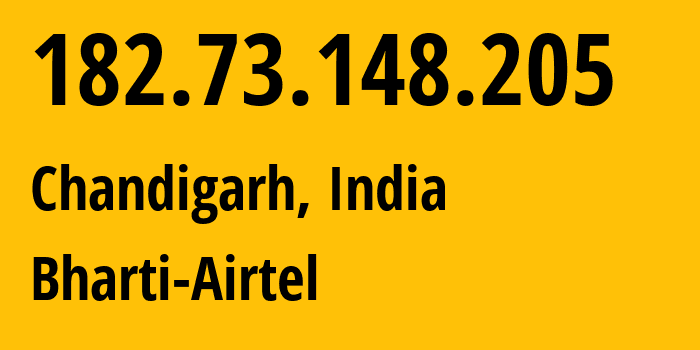 IP address 182.73.148.205 (Chandigarh, Chandigarh, India) get location, coordinates on map, ISP provider AS9498 Bharti-Airtel // who is provider of ip address 182.73.148.205, whose IP address