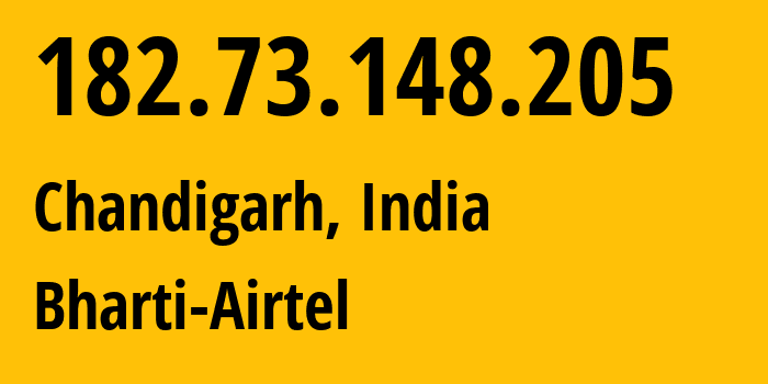 IP-адрес 182.73.148.205 (Чандигарх, Чандигарх, Индия) определить местоположение, координаты на карте, ISP провайдер AS9498 Bharti-Airtel // кто провайдер айпи-адреса 182.73.148.205
