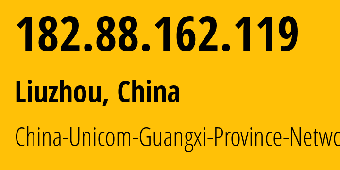 IP address 182.88.162.119 (Liuzhou, Guangxi, China) get location, coordinates on map, ISP provider AS4837 China-Unicom-Guangxi-Province-Network // who is provider of ip address 182.88.162.119, whose IP address