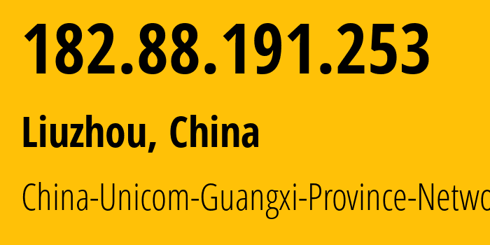 IP address 182.88.191.253 (Liuzhou, Guangxi, China) get location, coordinates on map, ISP provider AS4837 China-Unicom-Guangxi-Province-Network // who is provider of ip address 182.88.191.253, whose IP address