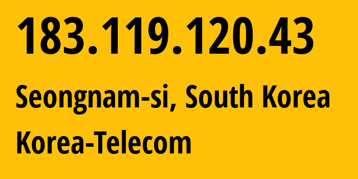 IP address 183.119.120.43 (Seongnam-si, Gyeonggi-do, South Korea) get location, coordinates on map, ISP provider AS4766 Korea-Telecom // who is provider of ip address 183.119.120.43, whose IP address