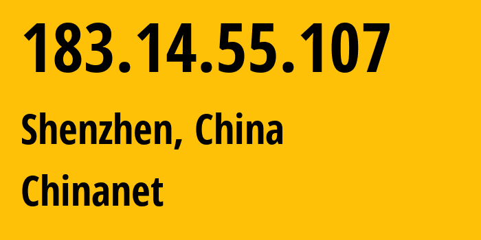 IP-адрес 183.14.55.107 (Шэньчжэнь, Guangdong, Китай) определить местоположение, координаты на карте, ISP провайдер AS4134 Chinanet // кто провайдер айпи-адреса 183.14.55.107