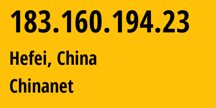 IP-адрес 183.160.194.23 (Хэфэй, Anhui, Китай) определить местоположение, координаты на карте, ISP провайдер AS4134 Chinanet // кто провайдер айпи-адреса 183.160.194.23