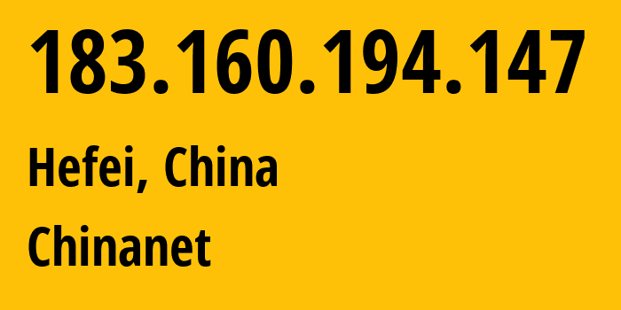 IP-адрес 183.160.194.147 (Хэфэй, Anhui, Китай) определить местоположение, координаты на карте, ISP провайдер AS4134 Chinanet // кто провайдер айпи-адреса 183.160.194.147