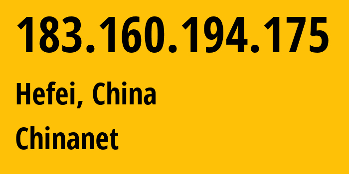 IP address 183.160.194.175 (Hefei, Anhui, China) get location, coordinates on map, ISP provider AS4134 Chinanet // who is provider of ip address 183.160.194.175, whose IP address