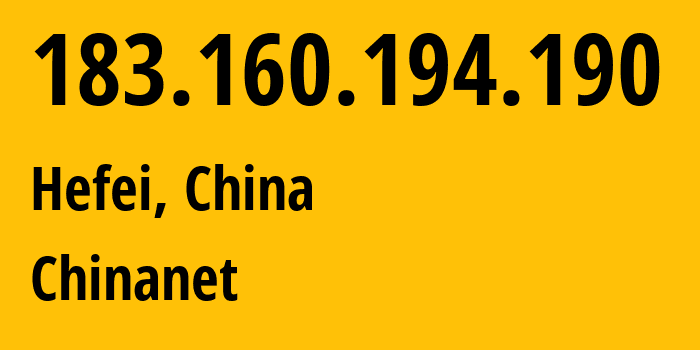 IP-адрес 183.160.194.190 (Хэфэй, Anhui, Китай) определить местоположение, координаты на карте, ISP провайдер AS4134 Chinanet // кто провайдер айпи-адреса 183.160.194.190