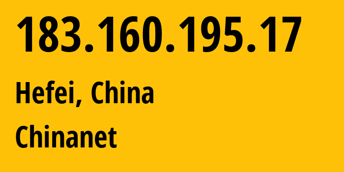 IP address 183.160.195.17 (Hefei, Anhui, China) get location, coordinates on map, ISP provider AS4134 Chinanet // who is provider of ip address 183.160.195.17, whose IP address