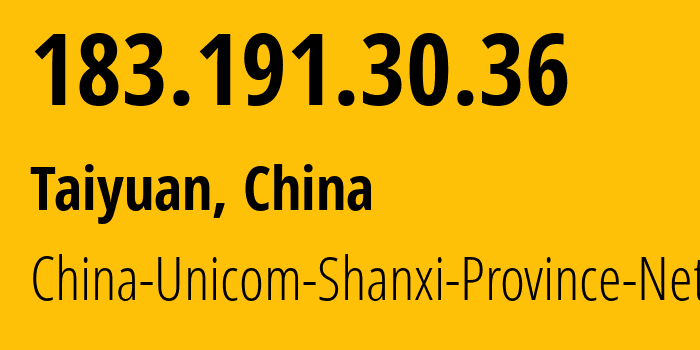 IP-адрес 183.191.30.36 (Тайюань, Shanxi, Китай) определить местоположение, координаты на карте, ISP провайдер AS4837 China-Unicom-Shanxi-Province-Network // кто провайдер айпи-адреса 183.191.30.36