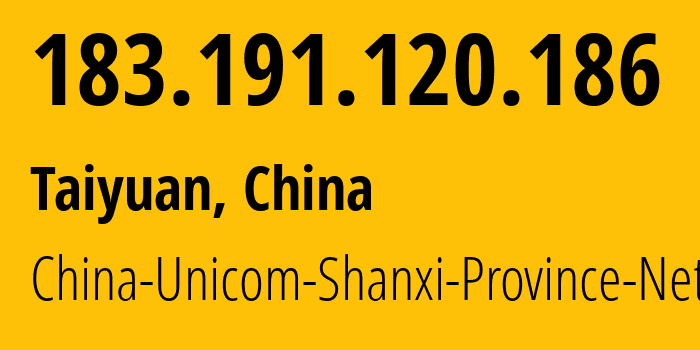 IP address 183.191.120.186 (Taiyuan, Shanxi, China) get location, coordinates on map, ISP provider AS4837 China-Unicom-Shanxi-Province-Network // who is provider of ip address 183.191.120.186, whose IP address