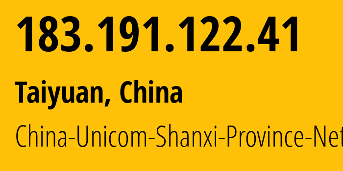 IP-адрес 183.191.122.41 (Тайюань, Shanxi, Китай) определить местоположение, координаты на карте, ISP провайдер AS4837 China-Unicom-Shanxi-Province-Network // кто провайдер айпи-адреса 183.191.122.41