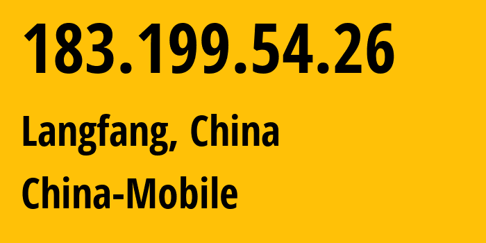 IP address 183.199.54.26 (Langfang, Hebei, China) get location, coordinates on map, ISP provider AS24547 China-Mobile // who is provider of ip address 183.199.54.26, whose IP address