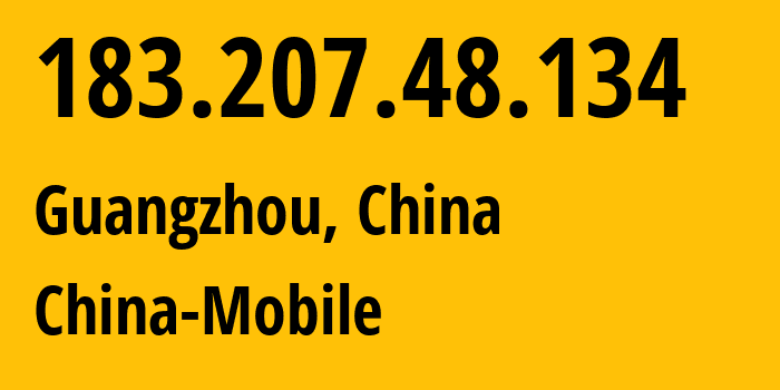 IP address 183.207.48.134 (Guangzhou, Guangdong, China) get location, coordinates on map, ISP provider AS9808 China-Mobile // who is provider of ip address 183.207.48.134, whose IP address