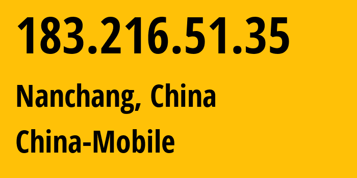 IP address 183.216.51.35 (Nanchang, Jiangxi, China) get location, coordinates on map, ISP provider AS9808 China-Mobile // who is provider of ip address 183.216.51.35, whose IP address