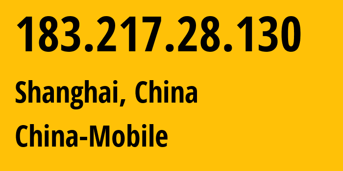 IP address 183.217.28.130 (Shanghai, Shanghai, China) get location, coordinates on map, ISP provider AS9808 China-Mobile // who is provider of ip address 183.217.28.130, whose IP address