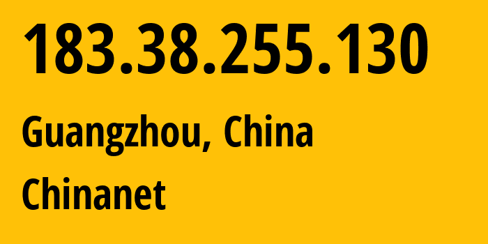 IP address 183.38.255.130 (Guangzhou, Guangdong, China) get location, coordinates on map, ISP provider AS4134 Chinanet // who is provider of ip address 183.38.255.130, whose IP address