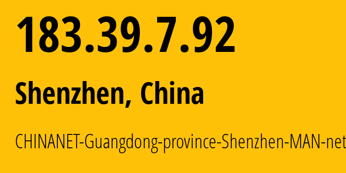 IP address 183.39.7.92 get location, coordinates on map, ISP provider AS134774 CHINANET-Guangdong-province-Shenzhen-MAN-network // who is provider of ip address 183.39.7.92, whose IP address