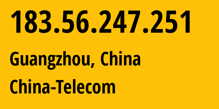 IP-адрес 183.56.247.251 (Гуанчжоу, Guangdong, Китай) определить местоположение, координаты на карте, ISP провайдер AS135089 China-Telecom // кто провайдер айпи-адреса 183.56.247.251