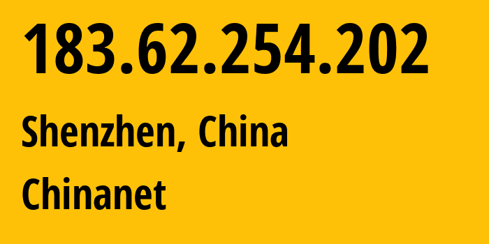 IP-адрес 183.62.254.202 (Шэньчжэнь, Гуандун, Китай) определить местоположение, координаты на карте, ISP провайдер AS4134 Chinanet // кто провайдер айпи-адреса 183.62.254.202
