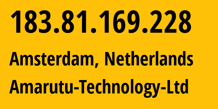 IP-адрес 183.81.169.228 (Амстердам, Северная Голландия, Нидерланды) определить местоположение, координаты на карте, ISP провайдер AS206264 Amarutu-Technology-Ltd // кто провайдер айпи-адреса 183.81.169.228