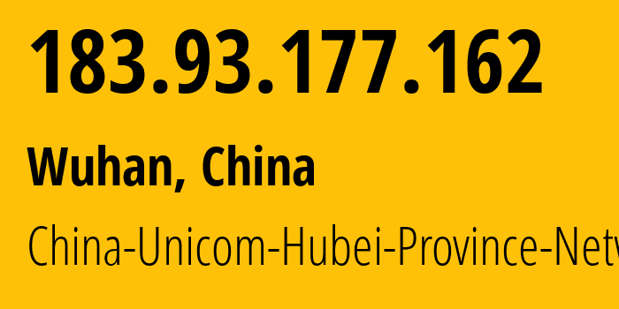 IP address 183.93.177.162 (Wuhan, Hubei, China) get location, coordinates on map, ISP provider AS4837 China-Unicom-Hubei-Province-Network // who is provider of ip address 183.93.177.162, whose IP address
