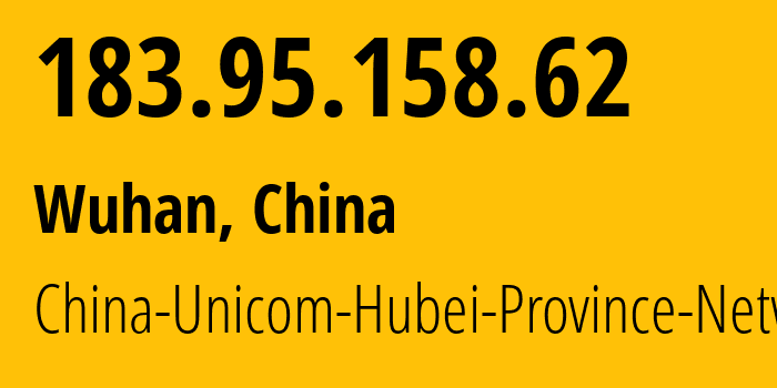 IP-адрес 183.95.158.62 (Ухань, Хубэй, Китай) определить местоположение, координаты на карте, ISP провайдер AS4837 China-Unicom-Hubei-Province-Network // кто провайдер айпи-адреса 183.95.158.62