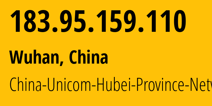 IP-адрес 183.95.159.110 (Ухань, Хубэй, Китай) определить местоположение, координаты на карте, ISP провайдер AS4837 China-Unicom-Hubei-Province-Network // кто провайдер айпи-адреса 183.95.159.110
