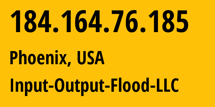 IP-адрес 184.164.76.185 (Финикс, Аризона, США) определить местоположение, координаты на карте, ISP провайдер AS53755 Input-Output-Flood-LLC // кто провайдер айпи-адреса 184.164.76.185