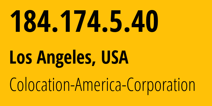 IP address 184.174.5.40 (Los Angeles, California, USA) get location, coordinates on map, ISP provider AS9009 Colocation-America-Corporation // who is provider of ip address 184.174.5.40, whose IP address