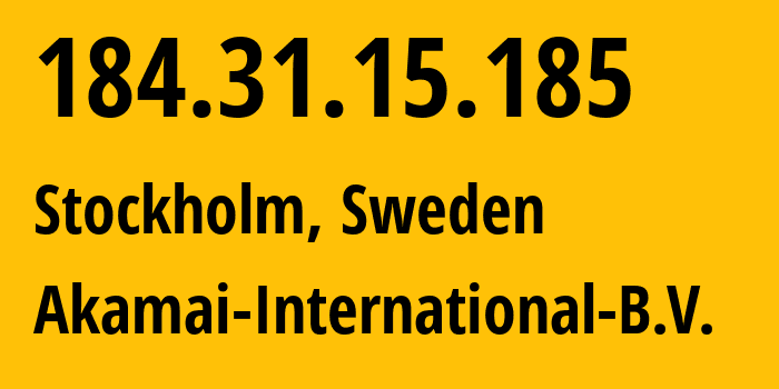 IP-адрес 184.31.15.185 (Стокгольм, Stockholm County, Швеция) определить местоположение, координаты на карте, ISP провайдер AS20940 Akamai-International-B.V. // кто провайдер айпи-адреса 184.31.15.185