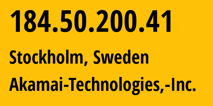 IP address 184.50.200.41 (Stockholm, Stockholm County, Sweden) get location, coordinates on map, ISP provider AS16625 Akamai-Technologies,-Inc. // who is provider of ip address 184.50.200.41, whose IP address