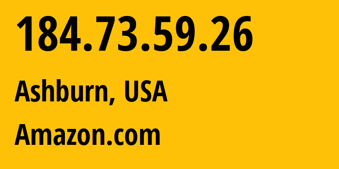 IP address 184.73.59.26 (Ashburn, Virginia, USA) get location, coordinates on map, ISP provider AS14618 Amazon.com // who is provider of ip address 184.73.59.26, whose IP address