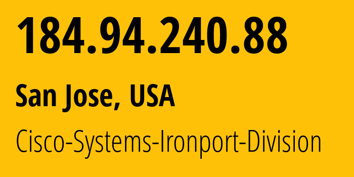 IP-адрес 184.94.240.88 (Сан-Хосе, Калифорния, США) определить местоположение, координаты на карте, ISP провайдер AS16417 Cisco-Systems-Ironport-Division // кто провайдер айпи-адреса 184.94.240.88