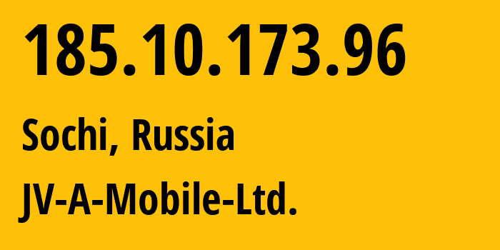 IP address 185.10.173.96 (Sochi, Krasnodar Krai, Russia) get location, coordinates on map, ISP provider AS50257 JV-A-Mobile-Ltd. // who is provider of ip address 185.10.173.96, whose IP address