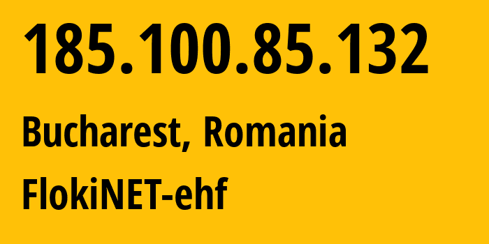 IP-адрес 185.100.85.132 (Бухарест, București, Румыния) определить местоположение, координаты на карте, ISP провайдер AS200651 FlokiNET-ehf // кто провайдер айпи-адреса 185.100.85.132