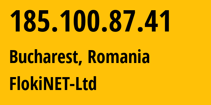 IP-адрес 185.100.87.41 (Бухарест, București, Румыния) определить местоположение, координаты на карте, ISP провайдер AS200651 FlokiNET-Ltd // кто провайдер айпи-адреса 185.100.87.41