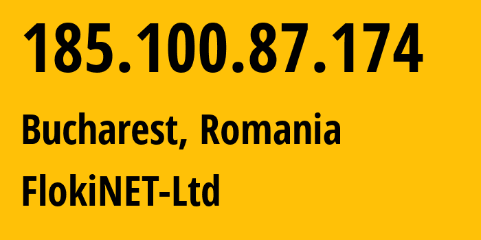 IP address 185.100.87.174 (Bucharest, București, Romania) get location, coordinates on map, ISP provider AS200651 FlokiNET-Ltd // who is provider of ip address 185.100.87.174, whose IP address
