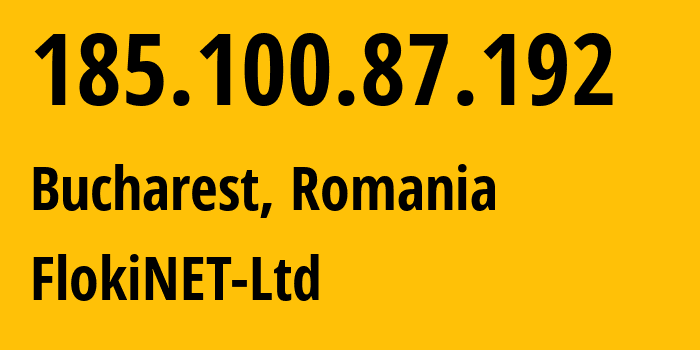 IP address 185.100.87.192 (Bucharest, București, Romania) get location, coordinates on map, ISP provider AS200651 FlokiNET-Ltd // who is provider of ip address 185.100.87.192, whose IP address