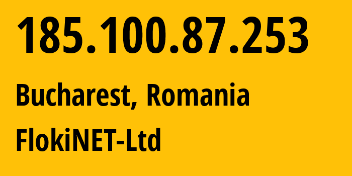 IP-адрес 185.100.87.253 (Бухарест, București, Румыния) определить местоположение, координаты на карте, ISP провайдер AS200651 FlokiNET-Ltd // кто провайдер айпи-адреса 185.100.87.253