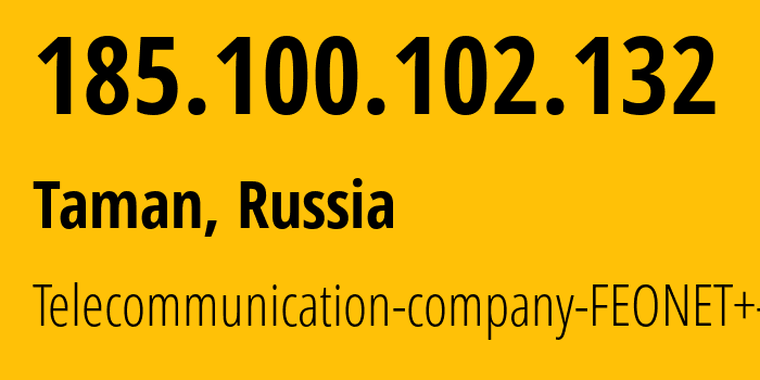 IP-адрес 185.100.102.132 (Тамань, Краснодарский край, Россия) определить местоположение, координаты на карте, ISP провайдер AS12403 Telecommunication-company-FEONET+-LLC // кто провайдер айпи-адреса 185.100.102.132